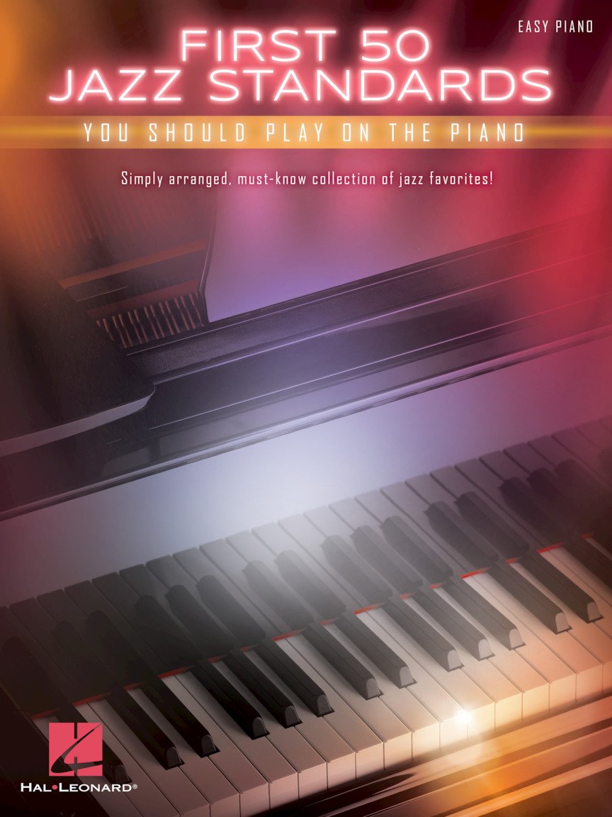First 50 Jazz Standards You Should Play on Piano – Easy Piano Songbook for Beginners and Intermediate Players | Jazz Sheet Music for Piano with Lyrics | Hal Leonard Softcover Music Book