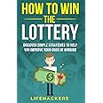 How to Win the Lottery: Discover Simple Strategies to Help You Improve Your Odds of Winning