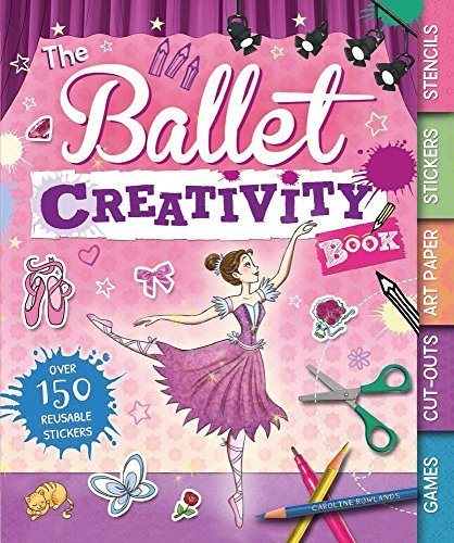 The Ballet Creativity Book: With Games, Cut-Outs, Art Paper, Stickers, and Stencils (Creativity Books) by Caroline Rowlands (2015-03-01) at Amazon