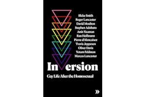 Inversion: Gay Life After the Homosexual