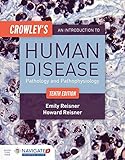 Crowley's An Introduction to Human Disease: Pathology and Pathophysiology Correlations by Emily Reisner, Howard Reisner