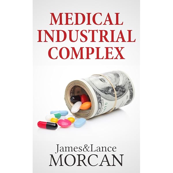 MEDICAL INDUSTRIAL COMPLEX: The $ickness Industry, Big Pharma and Suppressed Cures (The Underground Knowledge Series Book 3) - Kindle edition by Morcan, James, Morcan, Lance, Toovey, Denis. Professional & Technical Kindle eBooks @