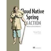 Cloud Native Spring in Action: With Spring Boot and Kubernetes