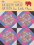 Lickety-Split Quilts for Little Ones by Laurie Bevan