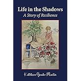 Life in the Shadows: A Story of Resilience