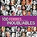100 femmes inoubliables (French Edition) by 