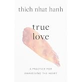 True Love: A Practice for Awakening the Heart
