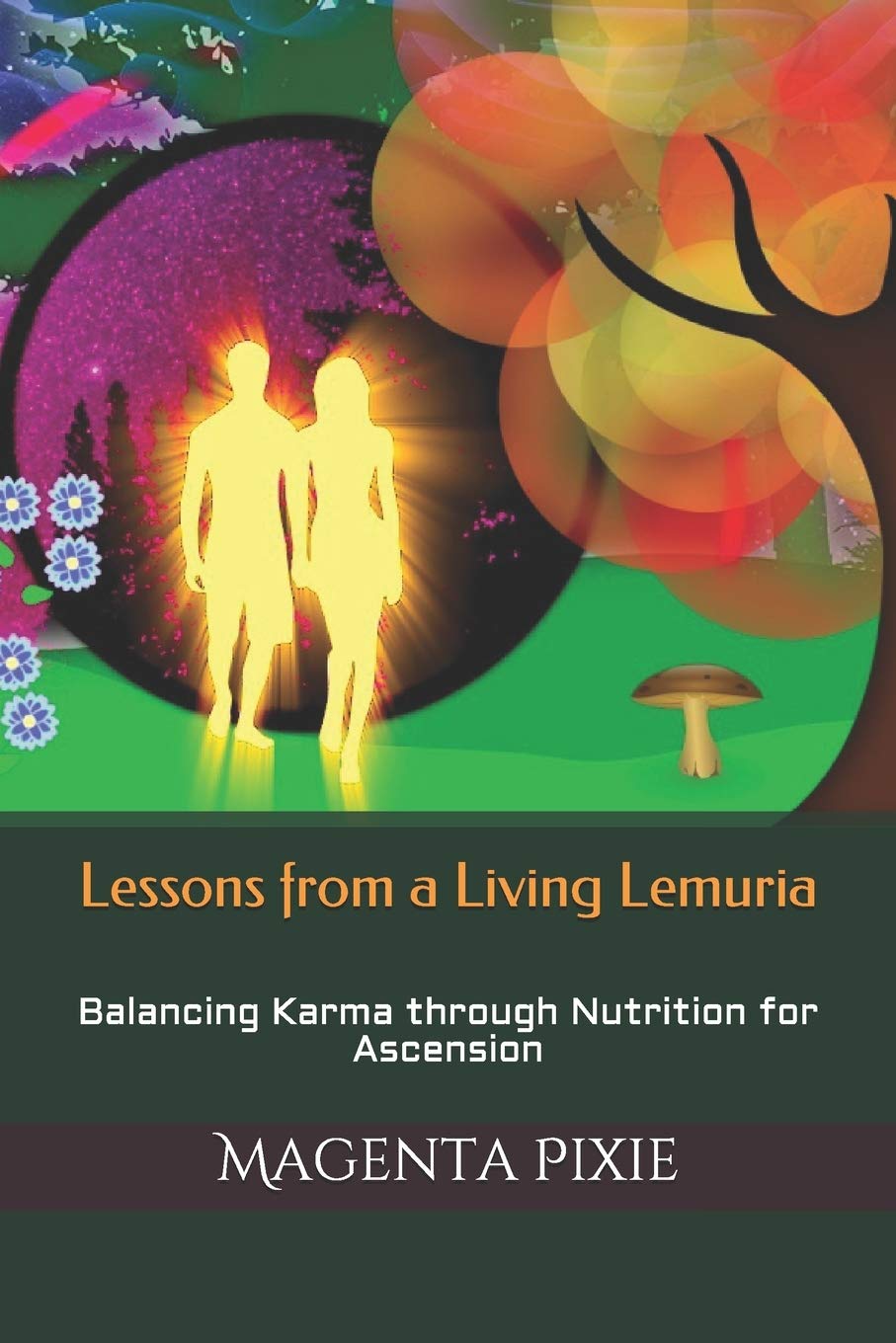 ascension living and outdoors on Lessons From A Living Lemuria Balancing Karma Through Nutrition For Ascension Pixie Magenta 9798603901749 Amazon Com Books