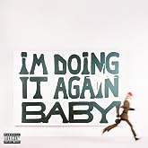I'M DOING IT AGAIN BABY!