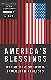 America's Blessings: How Religion Benefits Everyone, Including Atheists