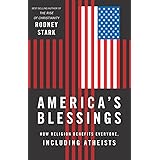 America's Blessings: How Religion Benefits Everyone, Including Atheists