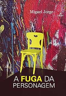 Livro A FUGA DA PERSONAGEM: Contos 2016