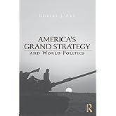 America's Grand Strategy and World Politics