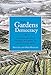 The Gardens of Democracy: A New American Story of Citizenship, the Economy, and the Role of Government