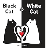 Black Cat & White Cat: A High Contrast Sensory Board Book About Opposites For Newborns and Babies
