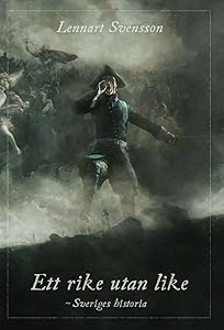 Ett rike utan like: Sveriges historia (Swedish Edition)