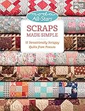 Moda All-Stars - Scraps Made Simple: 15 Sensationally Scrappy Quilts from Precuts