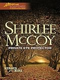 Private Eye Protector (Heroes for Hire Book 5) by Shirlee McCoy