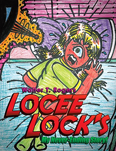 Locee Lock's: My Never-Ending Story! by Walter T. Rogers