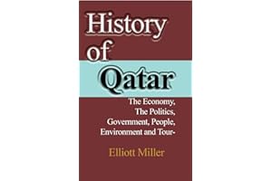 History of Qatar: The Economy, The Politics, Government, People, Environment and Tourism