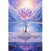 Shadows into Light: A Journey to Self-Discovery