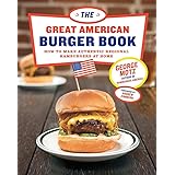 Great American Burger Book: How to Make Authentic Regional Hamburgers at Home