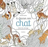 A chacun son chat- carnet de coloriage et ronronnements anti stress (Loisirs créatifs) (French Edition) by 