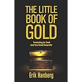 The Little Book of Gold: Fundraising for Small (and Very Small) Nonprofits
