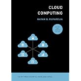 Cloud Computing, revised and updated edition (The MIT Press Essential Knowledge series)