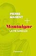 Montaigne : La vie sans loi