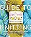 The Chicks with Sticks Guide to Knitting: Learn to Knit with more than 30 Cool, Easy Patterns