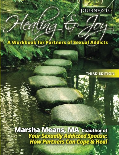 Journey to Healing and Joy: A Workbook for Partners of Sexual Addicts