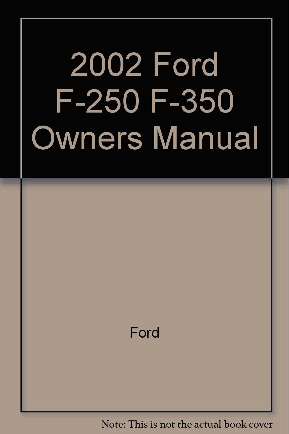 2002 Ford F-250 F-350 Owners Manual Paperback – 2002