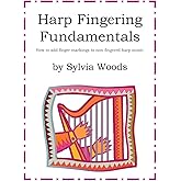Harp Fingering Fundamentals by Sylvia Woods: Essential Guide for Harpists | Add Finger Markings to Non-Fingered Harp Music | Harp Instruction Book | Comprehensive Harp Techniques