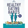 Healthy Eating Habits Workbook: From Planning to Action to Results (Healthy Habits Workbooks)