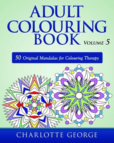 Adult Colouring Book - Volume 5: 50 Original Mandalas for Colouring Therapy