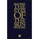 The Eyes of the Skin: Architecture and the Senses