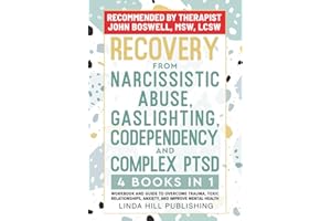 Recovery from Narcissistic Abuse, Gaslighting, Codependency and Complex PTSD (4 Books in 1): Workbook and Guide to Overcome T