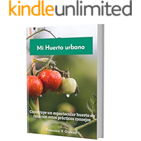 Mi huerto urbano: Construye un espectacular huerto en casa con estos prácticos consejos (Spanish Edition) book cover Mi huerto urbano: Construye un espectacular huerto en casa con estos prácticos consejos (Spanish Edition) book cover