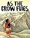 As the Crow Flies by 
