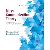 Mass Communication Theory: Foundations, Ferment, and Future, 7th Edition
