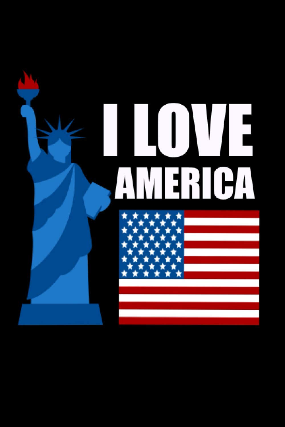 I love America: Notebook journal for Gift I love America USA journal Notebook 120 Pages , 6x9 inch Lined journal or diary or notebook to write ideas, study and make plans