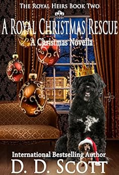 A Royal Christmas Rescue (The Royal Heirs Book 2) by [Scott, D. D.]