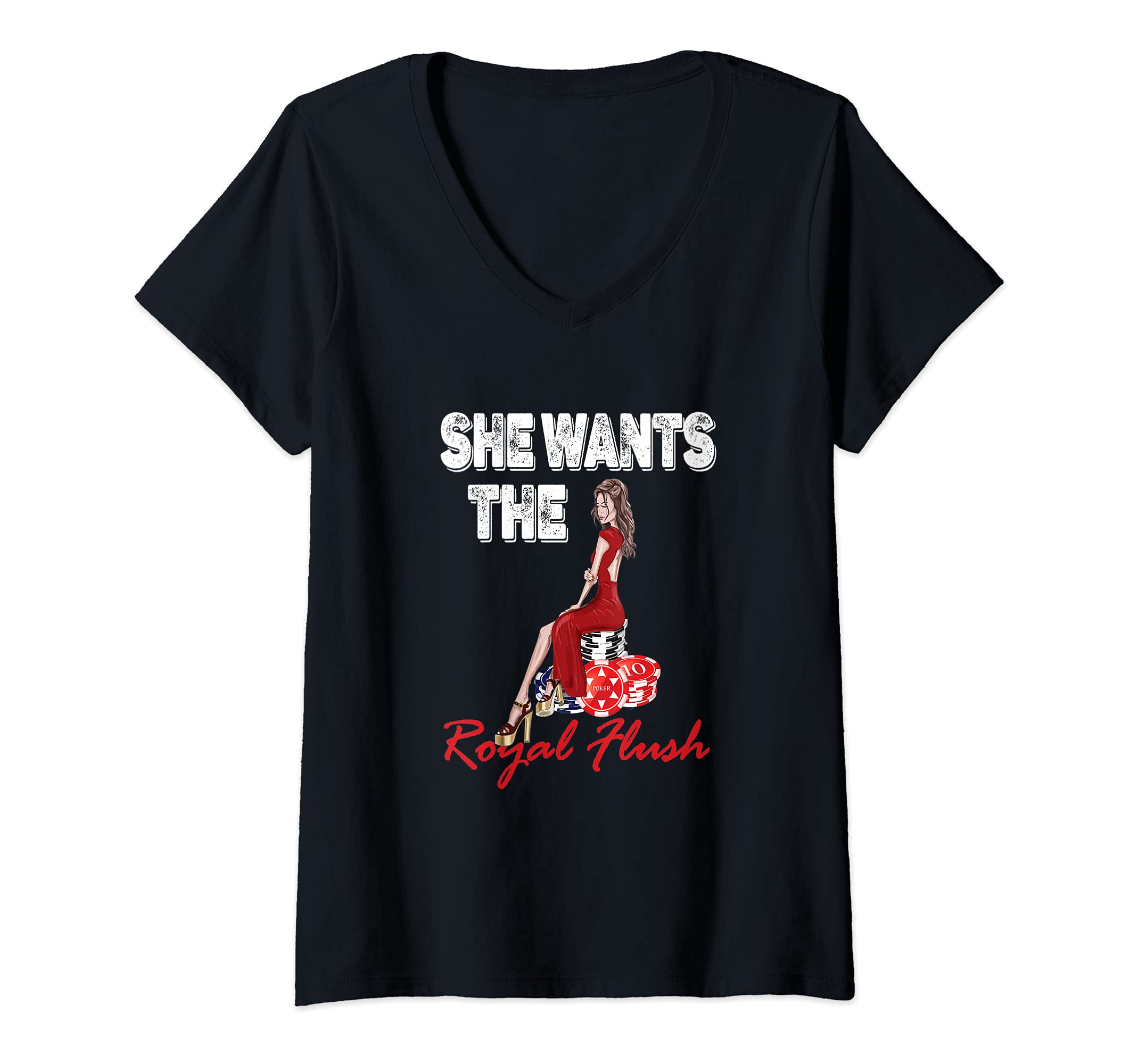 Womens SHE WANTS THE ROYAL FLUSH TEXAS HOLDEM POKER LUCKY CASINO V-Neck T-Shirt