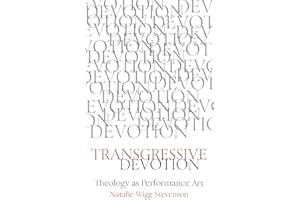 Transgressive Devotion: Theology as Performance Art