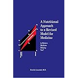 A Nutritional Approach to a Revised Model for Medicine : Is Modern Medicine Helping You?