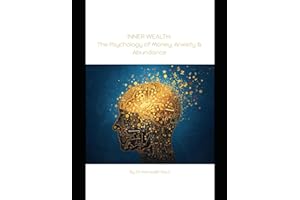 Inner Wealth: The Psychology of Money, Anxiety & Abundance