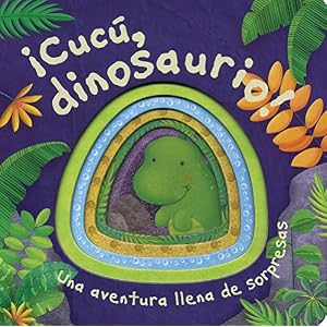 ¡Cucú, dinosaurio! (Die-Cut Animal Board) (Spanish Edition)