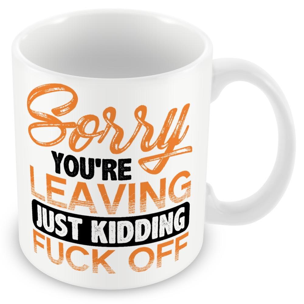 MUGGZ Work Leaving Present for Colleagues - Sorry You're Leaving Just Kidding, F*ck Off