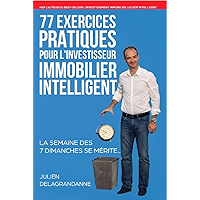 77 Exercices Pratiques pour l'Investisseur Immobilier Intelligent: La semaine des 7 dimanches se mérite... (French… book cover